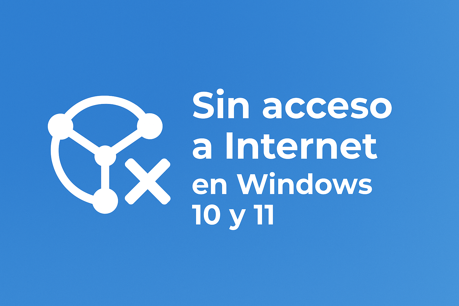 Cómo arreglar el error «Sin acceso a Internet» en Windows 10 y 11🌐