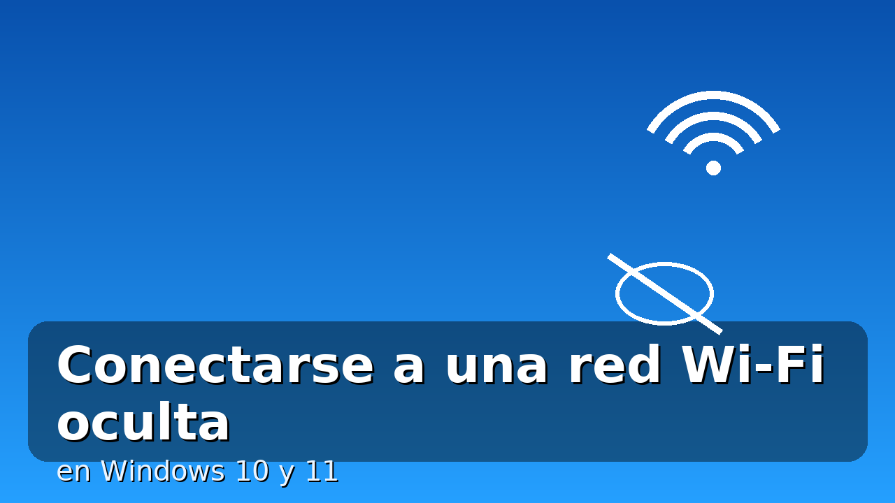Cómo conectarse a una red Wi-Fi oculta
